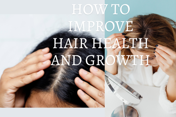 How to improve hair health and growth
