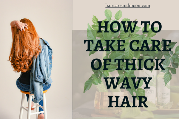 how to take care of thick wavy hair
